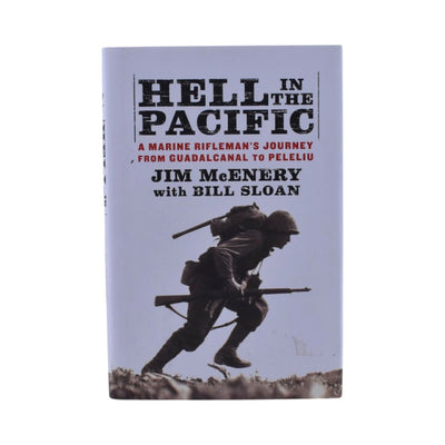Hell in the Pacific A Marine Rifleman's Journey from Guadalcanal to Peleliu by Jim McEnery & Bill Sloan