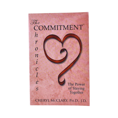 The Commitment Chronicles The Power of Staying Together by Cheryl McClary