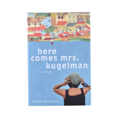 Here Comes Mrs. Kugelman by Minka Pradelski