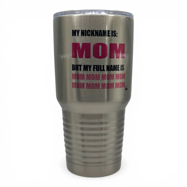 My Nickname Is Mom – 30 oz Polar Camel Tumbler with Lid