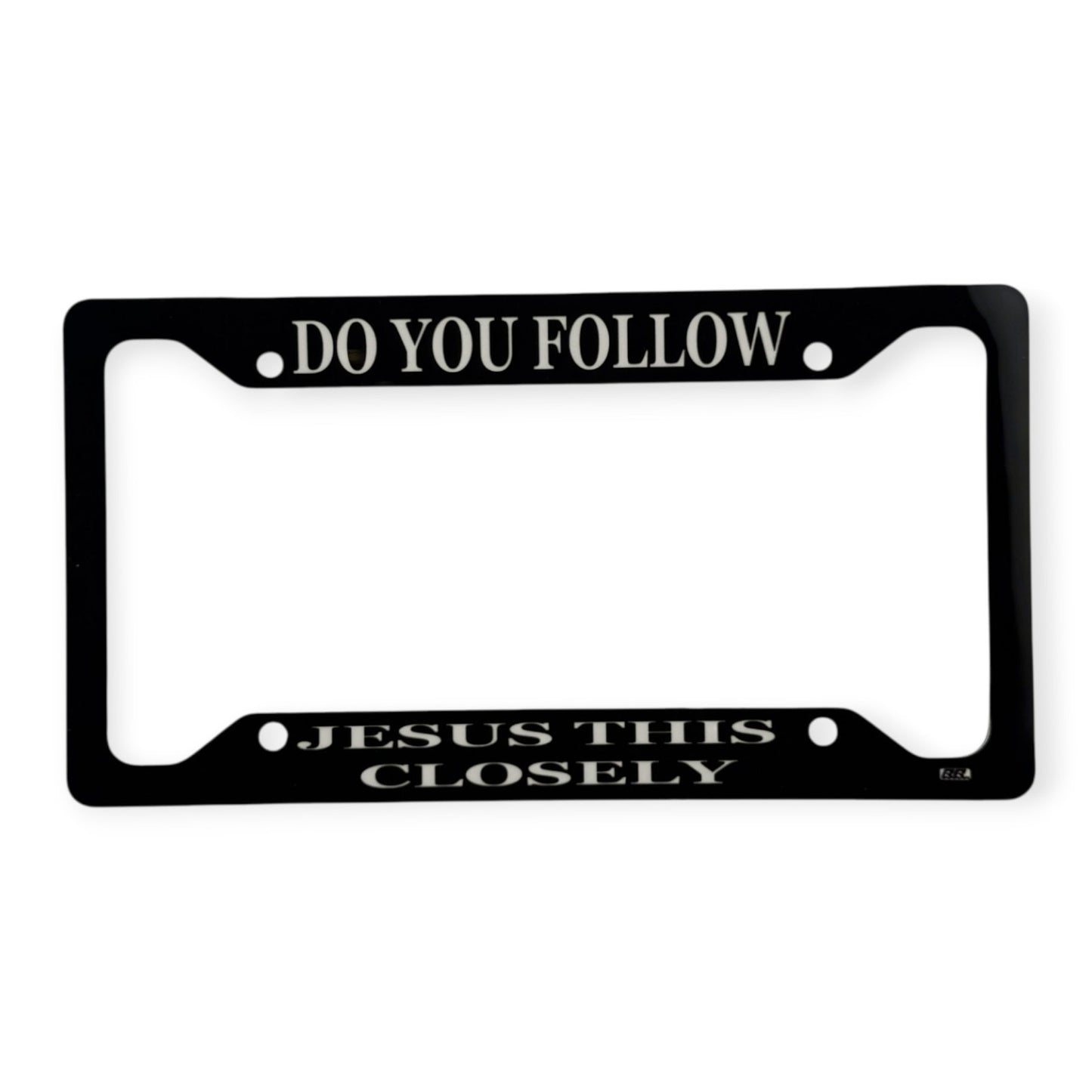 Do you Follow Jesus this Closely License Plate Frame