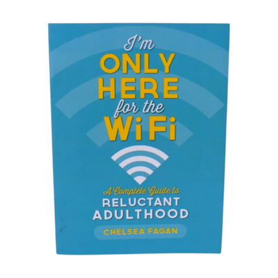 I'm Only Here for the WiFi by Chelsea Fagan
