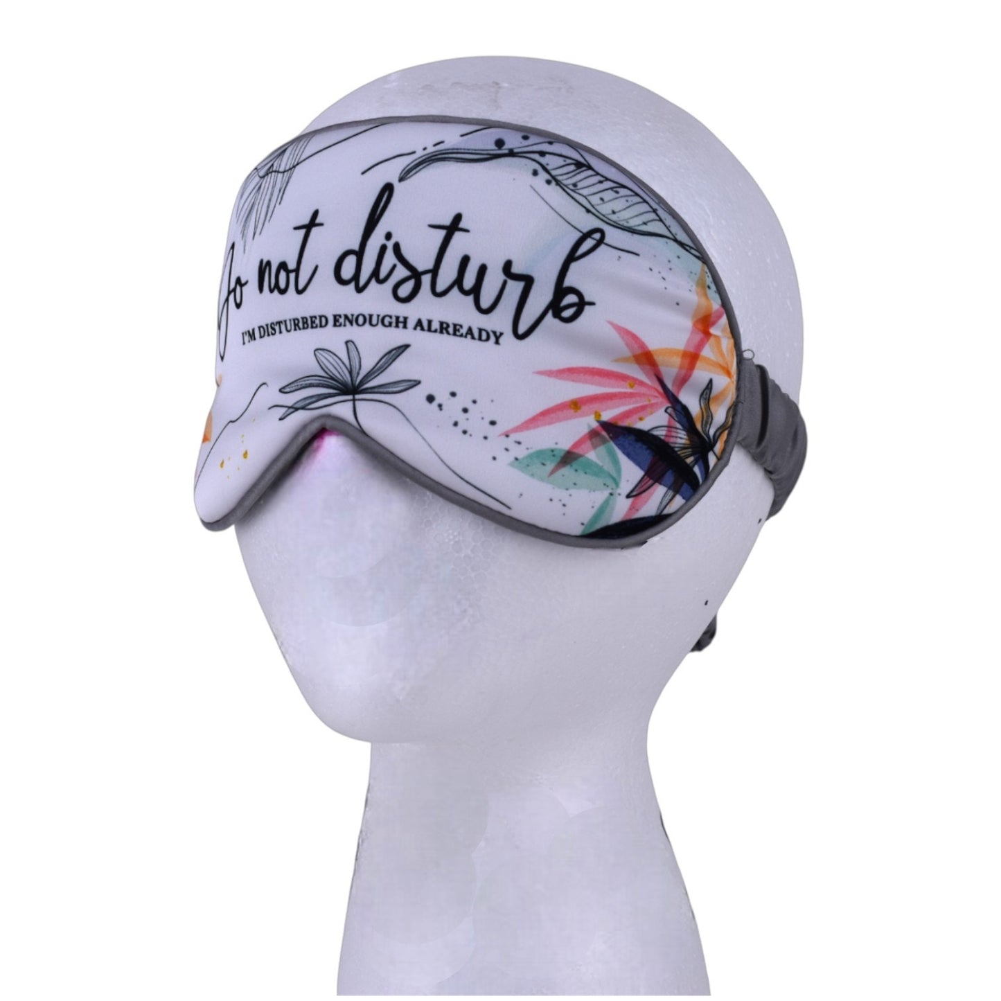 Do Not Disturb, I'm Disturbed Enough - Sleep Mask