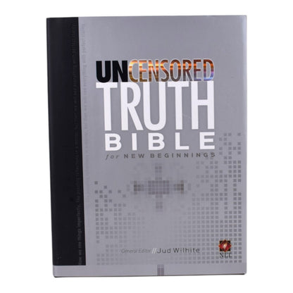 The Uncensored Truth Bible for New Beginnings by Jud Wilhete