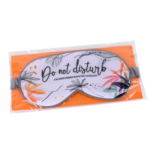 Do Not Disturb, I'm Disturbed Enough - Sleep Mask