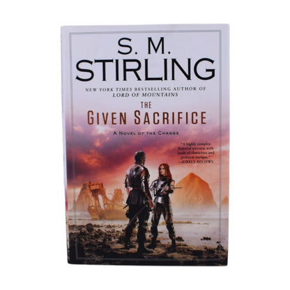 The Given Sacrifice: A Novel of the Change by S.M. Stirling