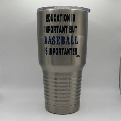Education Is Important but Baseball Is Importanter – 30 oz Polar Camel Tumbler with Lid