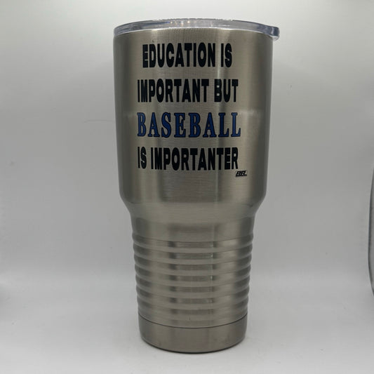 Education Is Important but Baseball Is Importanter – 30 oz Polar Camel Tumbler with Lid