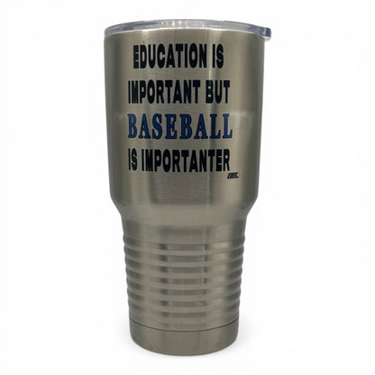Education Is Important but Baseball Is Importanter – 30 oz Polar Camel Tumbler with Lid