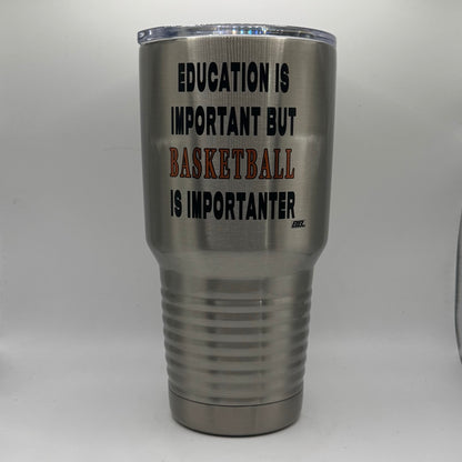 Education Is Important but Basketball Is Importanter – 30 oz Polar Camel Tumbler with Lid