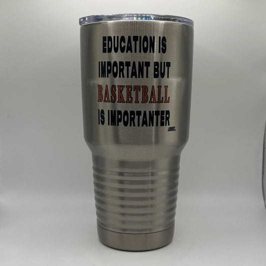 Education Is Important but Basketball Is Importanter – 30 oz Polar Camel Tumbler with Lid