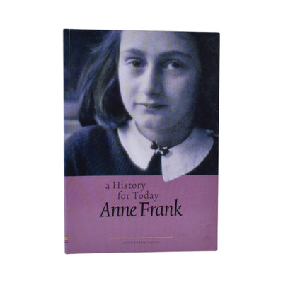 Anne Frank: A History for Today by Anne Frank Stichting, Menno Metselaar & Ruud Van Der Rol
