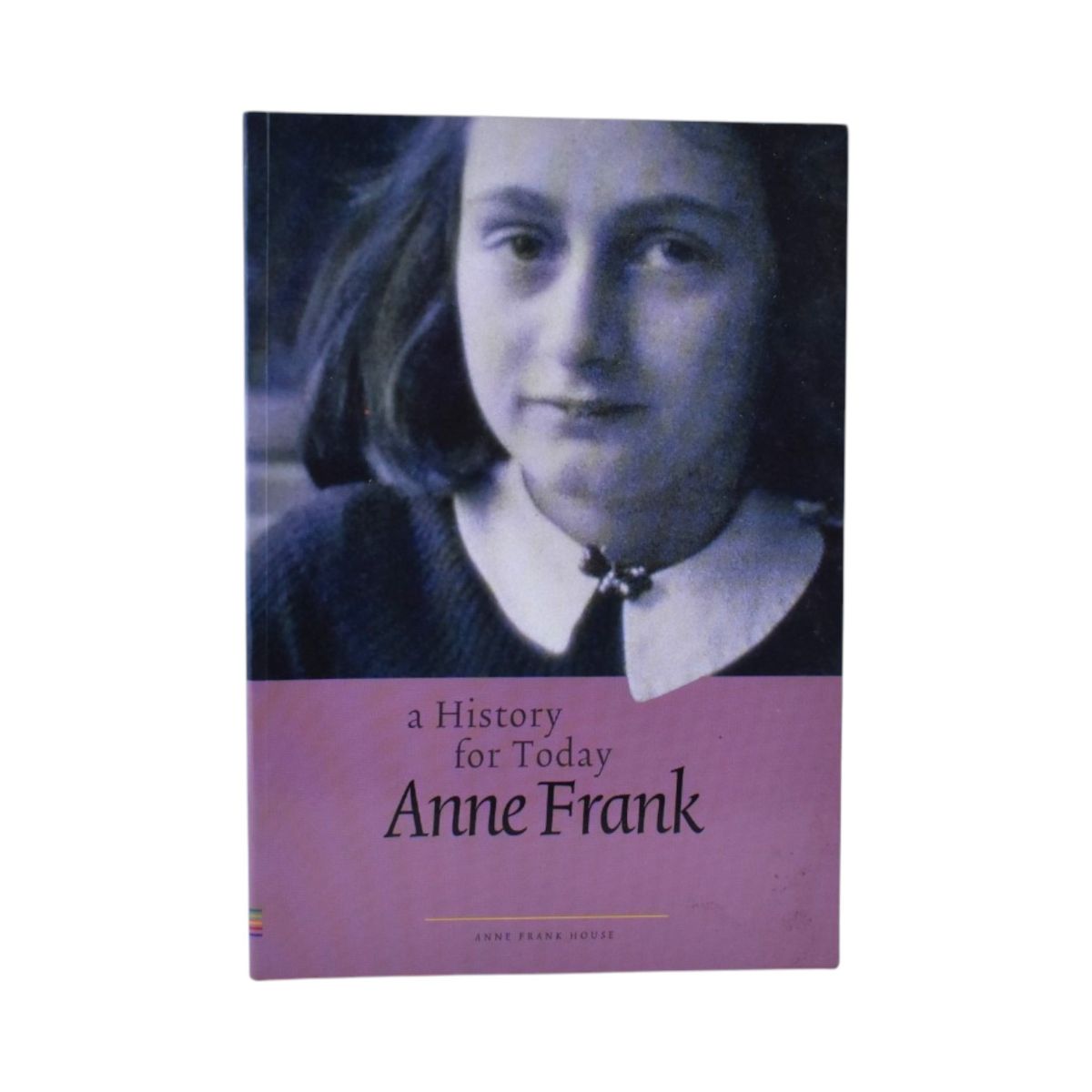 Anne Frank: A History for Today by Anne Frank Stichting, Menno Metselaar & Ruud Van Der Rol