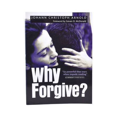 Why Forgive? by Johann Christoph Arnold