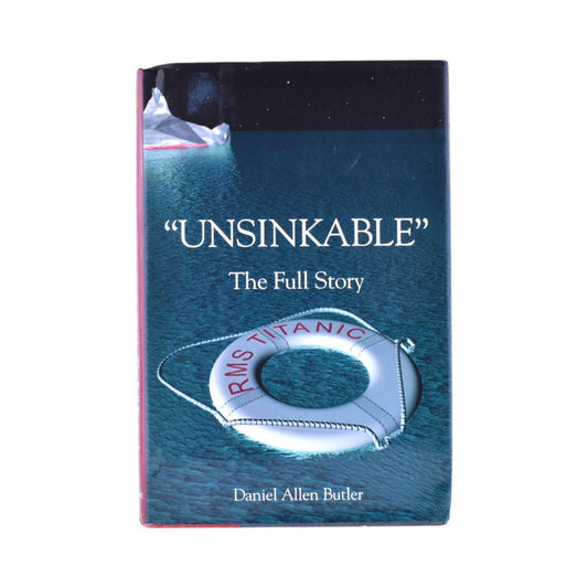 Unsinkable: The Full Story of RMS Titanic by Daniel Allen Butler