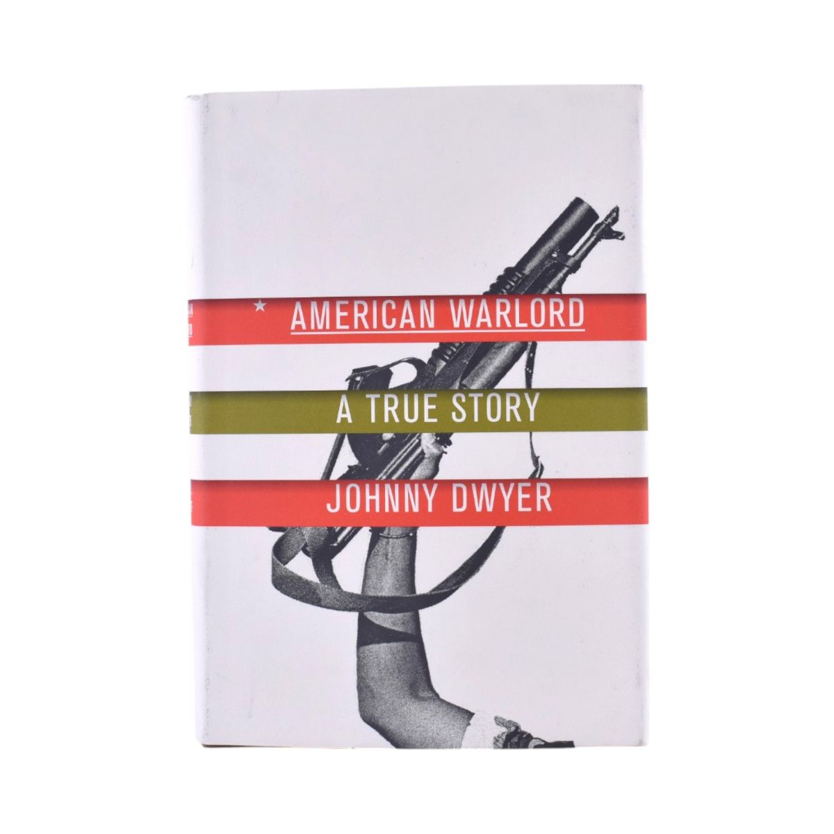 American Warlord: A True Story by Johnny Dwyer