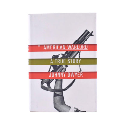 American Warlord: A True Story by Johnny Dwyer