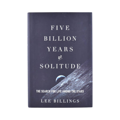 Five Billion Years of Solitude The Search for Life Among the Stars by Billings Lee