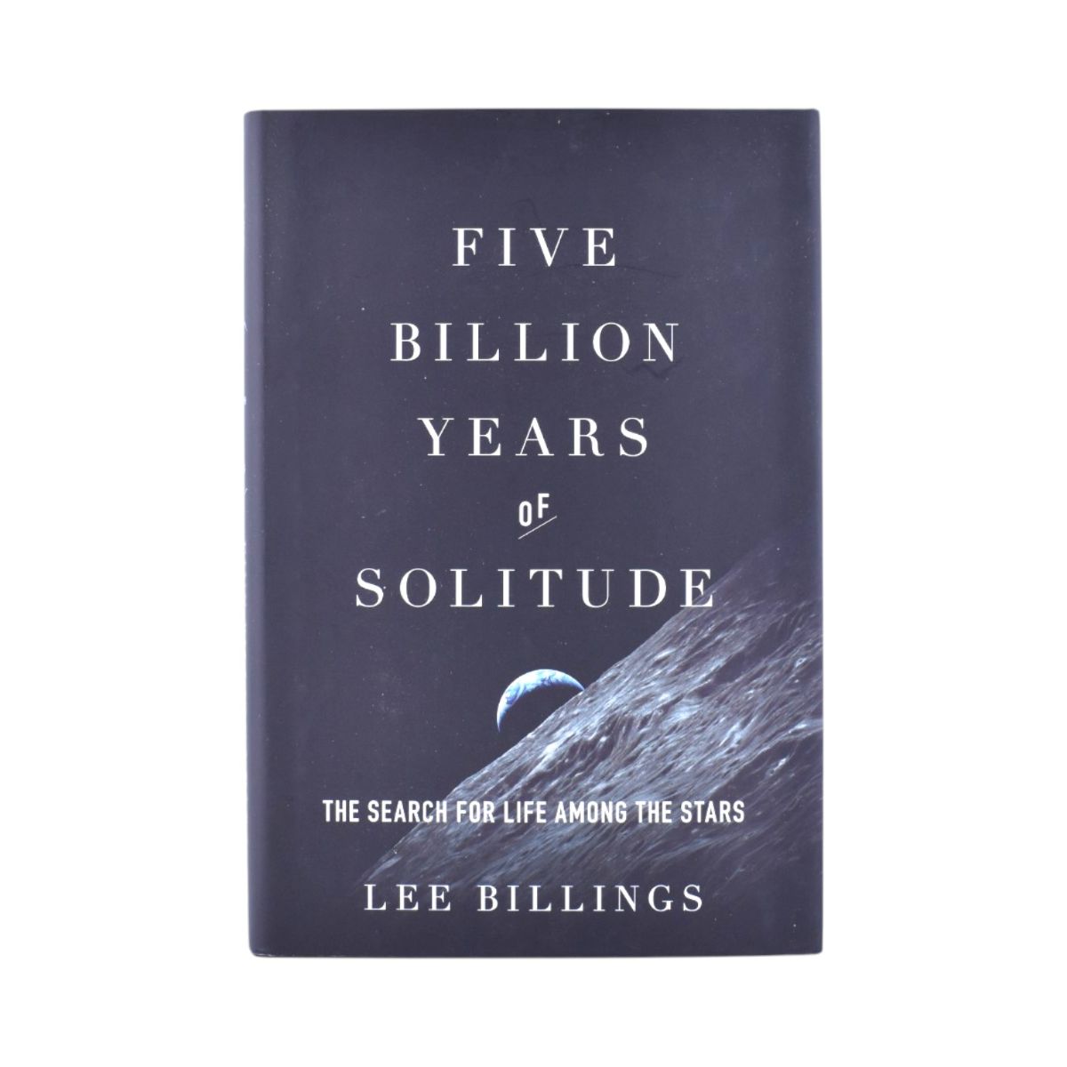 Five Billion Years of Solitude The Search for Life Among the Stars by Billings Lee