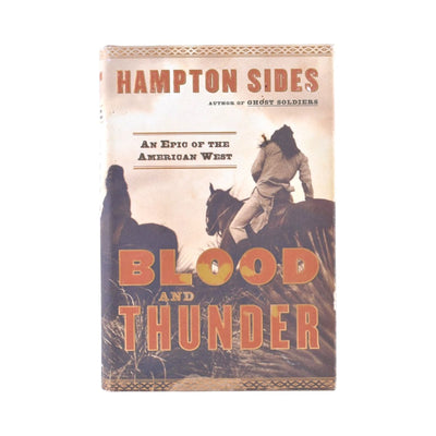 Blood and Thunder ; The Epic Story of Kit Carson and the Conquest of the American West by Hampton Sides