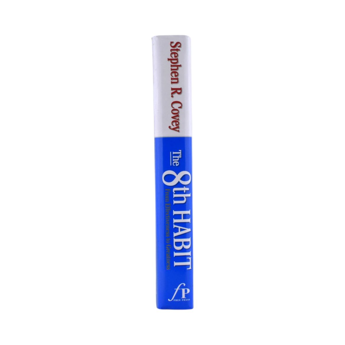 The 8th Habit: From Effectiveness to Greatness by Dr Stephen R. Covey