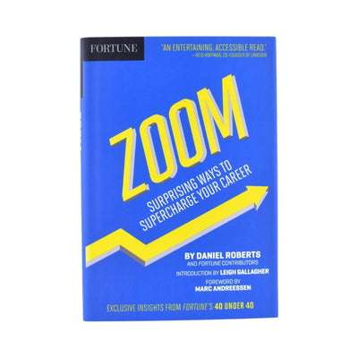 Fortune Zoom: Surprising Ways to Supercharge Your Career by Daniel Roberts