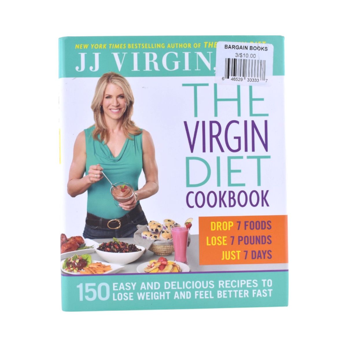 The Virgin Diet Cookbook by JJ Virgin: 150 Easy and Delicious Recipes to Lose Weight and Feel Better Fast