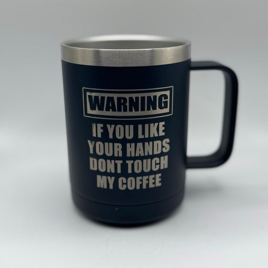 Warning: If You Like Your Hands, Don’t Touch My Coffee – 15 oz Black Polar Camel Coffee Mug