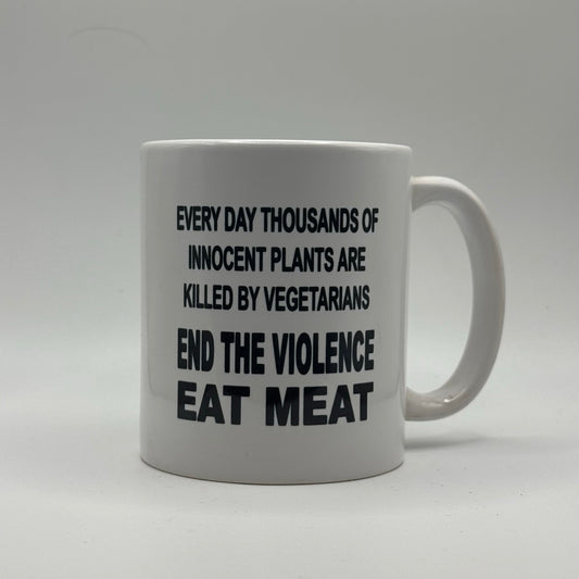 End the Violence, Eat Meat – White Ceramic Coffee Mug (11oz)