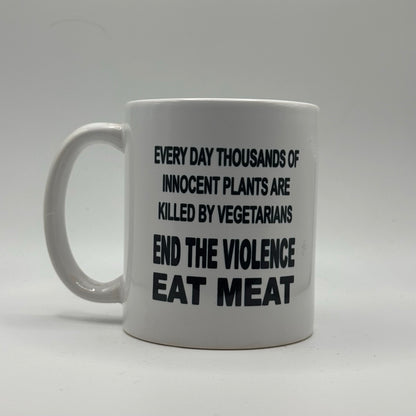 End the Violence, Eat Meat – White Ceramic Coffee Mug (11oz)