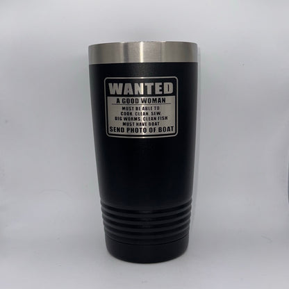 Wanted: A Good Woman (Send Photo of Boat) – 20 oz Black Tumbler