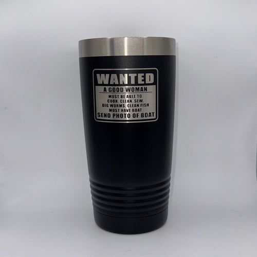 Wanted: A Good Woman (Send Photo of Boat) – 20 oz Black Tumbler