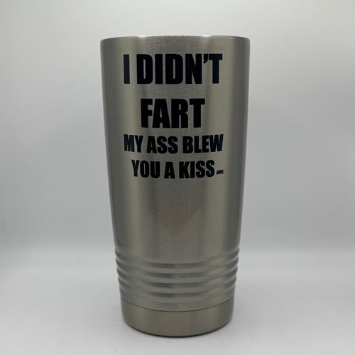 I Didn’t Fart – 20 oz Stainless Steel Tumbler