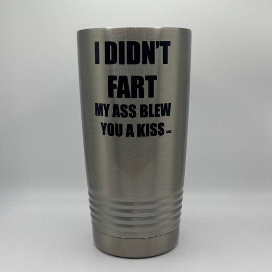 I Didn’t Fart – 20 oz Stainless Steel Tumbler