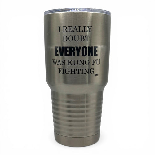 I Really Doubt Everyone Was Kung Fu Fighting – 30 oz Polar Camel Tumbler with Lid