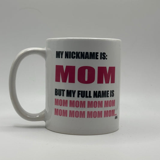 My Nickname Is Mom – White Ceramic Coffee Mug (11oz)