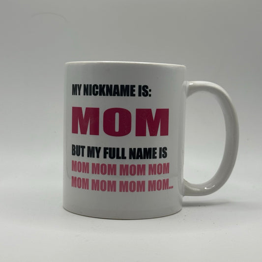 My Nickname Is Mom – White Ceramic Coffee Mug (11oz)