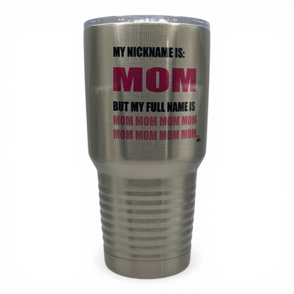 My Nickname Is Mom – 30 oz Polar Camel Tumbler with Lid