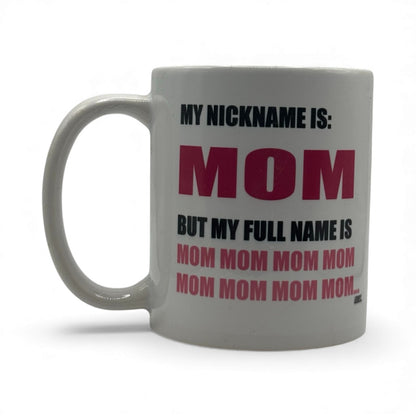My Nickname Is Mom – White Ceramic Coffee Mug (11oz)