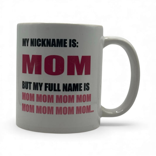 My Nickname Is Mom – White Ceramic Coffee Mug (11oz)