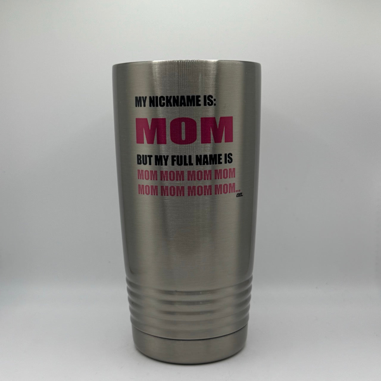 My Nickname Is Mom  – 20 oz Stainless Steel Tumbler