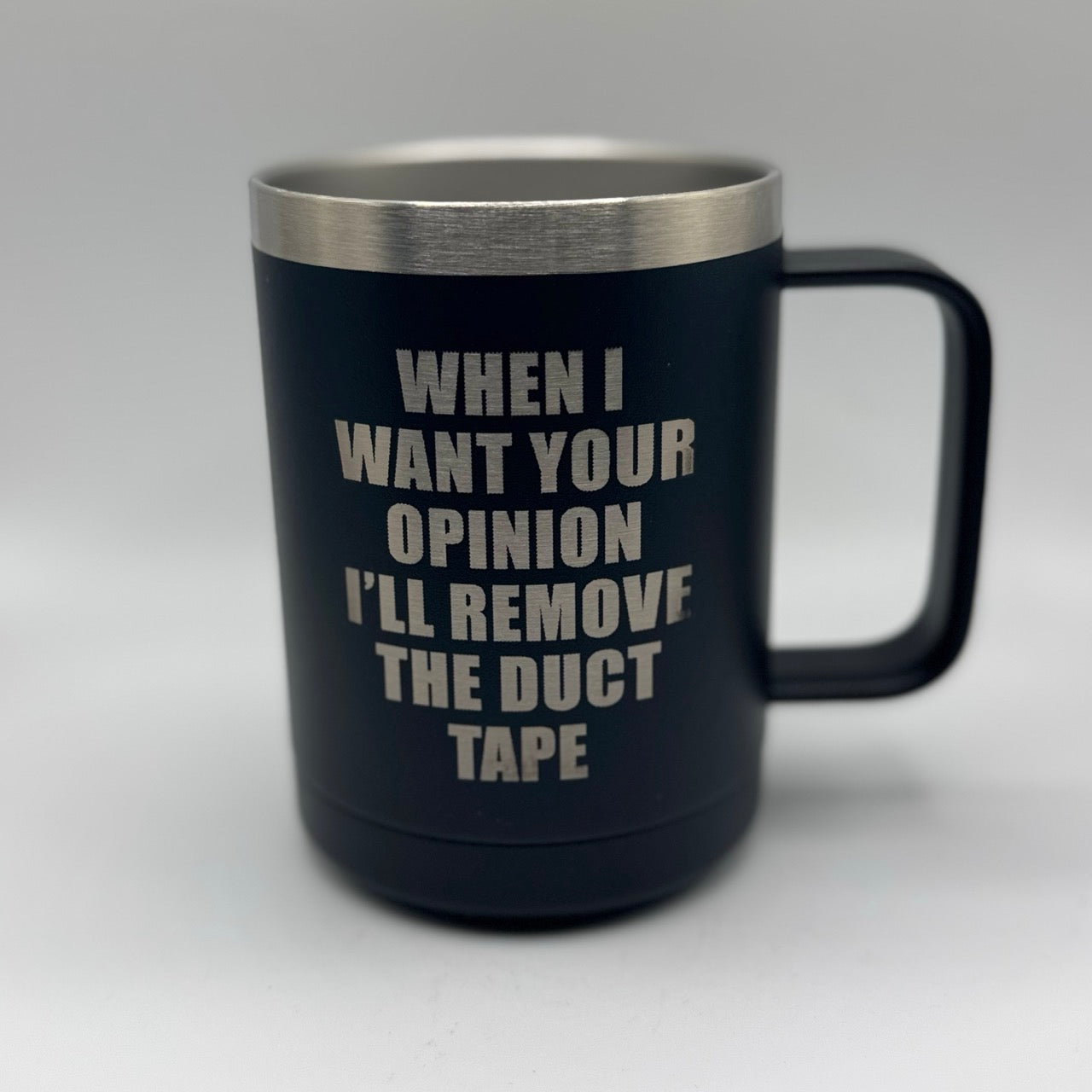 When I Want Your Opinion I’ll Remove the Duct Tape – 15 oz Black Polar Camel Coffee Mug