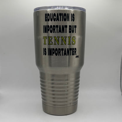 Education Is Important but Tennis Is Importanter – 30 oz Polar Camel Tumbler with Lid