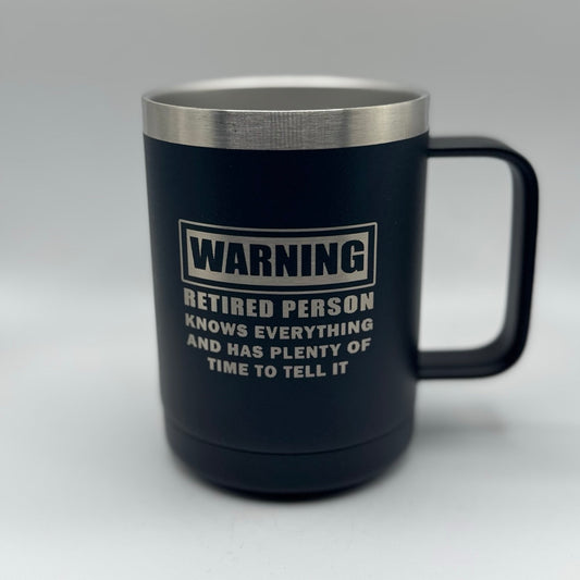 Warning: Retired Person Knows Everything and Has Plenty of Time to Tell It – 15 oz Black Polar Camel Coffee Mug