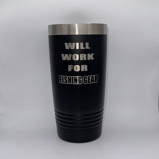 Will Work for Fishing Gear – 20 oz Black Tumbler