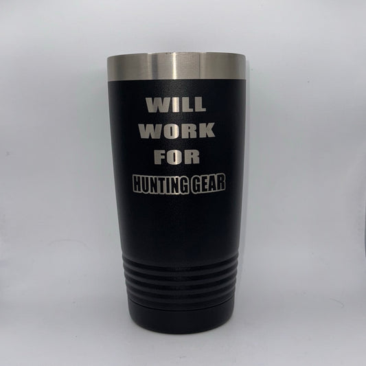Will Work for Hunting Gear – 20 oz Black Tumbler