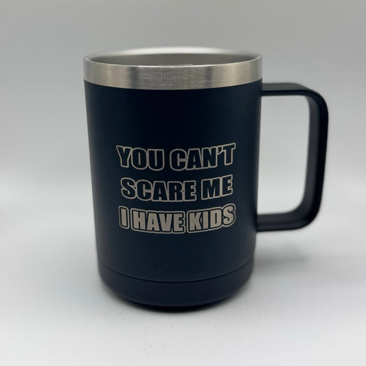 You Can’t Scare Me, I Have Kids – 15 oz Black Polar Camel Coffee Mug
