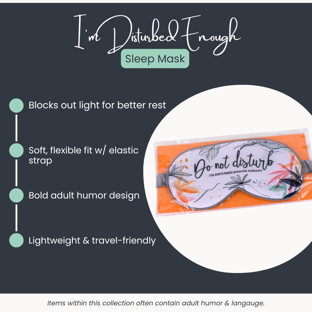 Do Not Disturb, I'm Disturbed Enough - Sleep Mask
