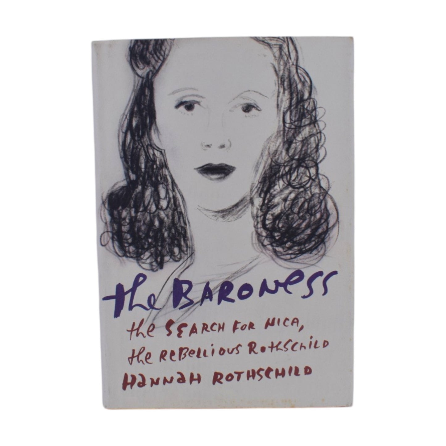 The Baroness: The Search for Nica the Rebellious Rothschild by Hannah Rothschild