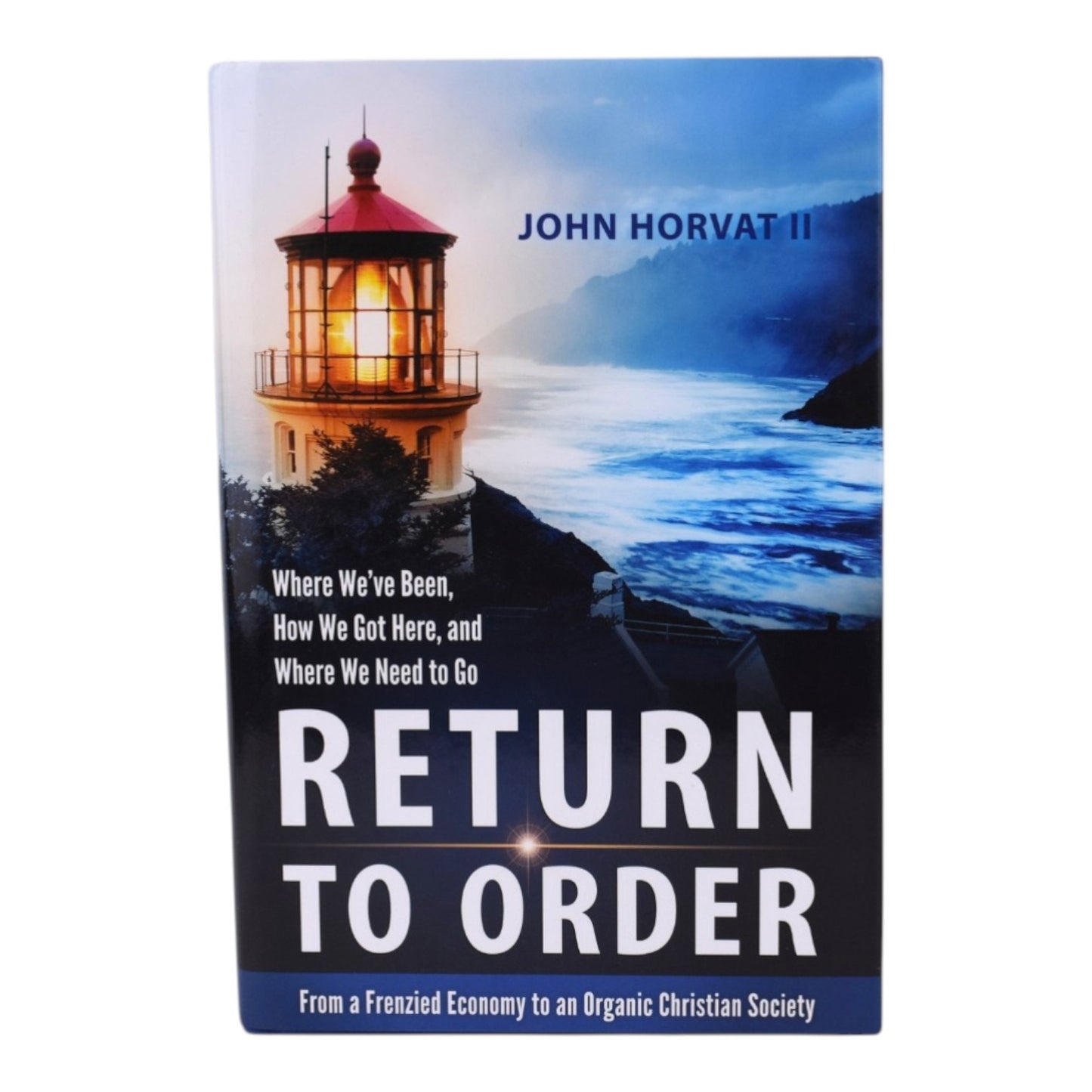 Return to Order: From a Frenzied Economy to an Organic Christian Society